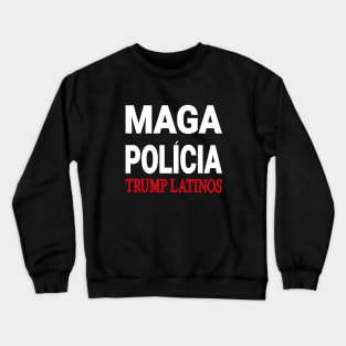 maga policia trump latinos Crewneck Sweatshirt